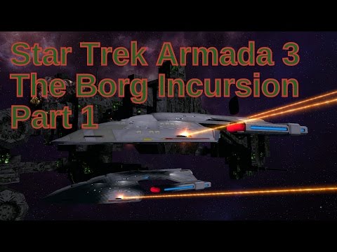 Star Trek Armada 3 The Borg Incursion Part 1