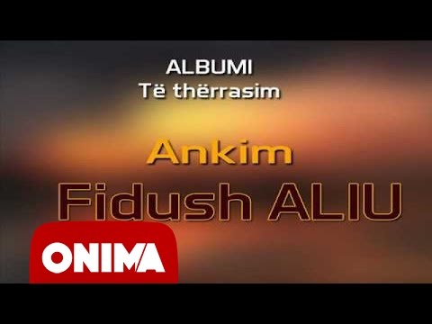 Fidush Aliu - Ankim 2006 (official)