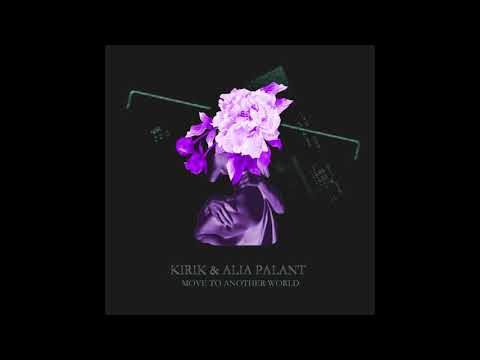 KiRiK & Alia Palant - Move To Another World