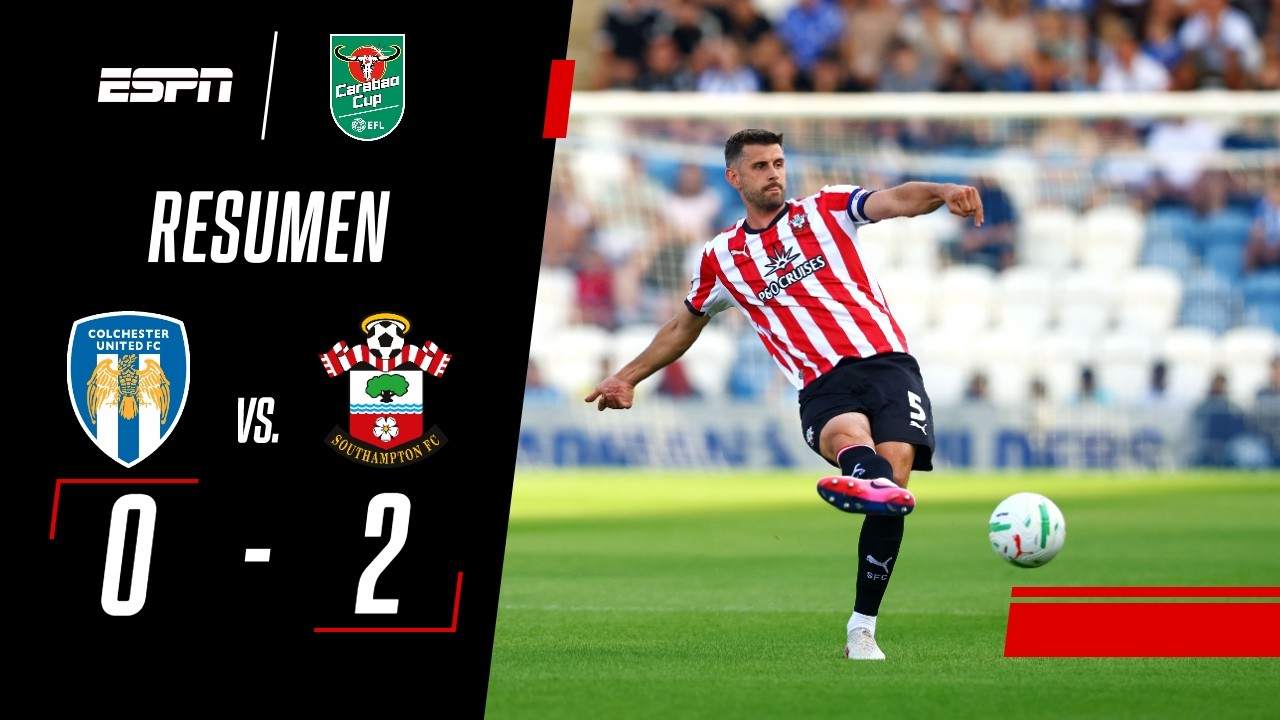 SOUTHAMPTON DEBUTÓ CON VICTORIA Y AVANZA EN LA CARABAO CUP | Colchester 0-2 Southampton | RESUMEN