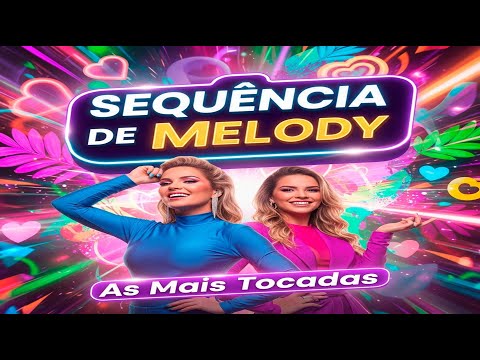 SEQUÊNCIA DE MELODY ROMÂNTICO 2025  | Pra Se Apaixonar! AS MAIS TOCADAS DO MOMENTOS