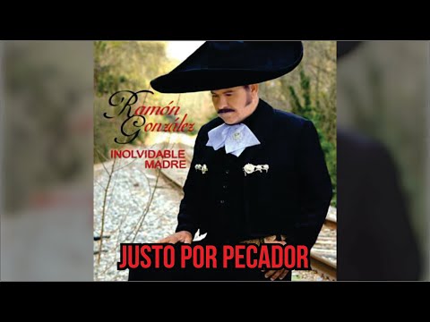 RAMON GONZALEZ JUSTO POR PECADO Rancheras Cristianas