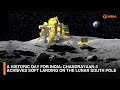 A Historic Day For India Chandrayaan 3 Achieves Soft Landing On The Lunar South Pole DD India