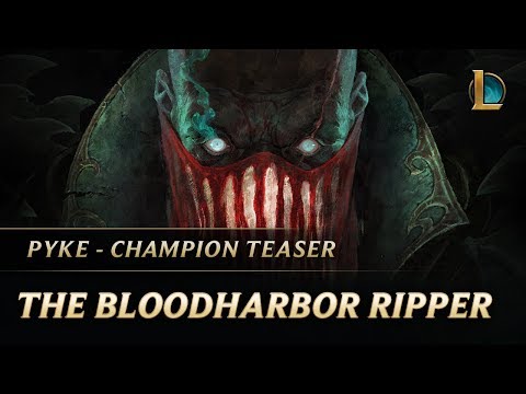 New LoL Champion - Pyke: The Bloodharbor Ripper 