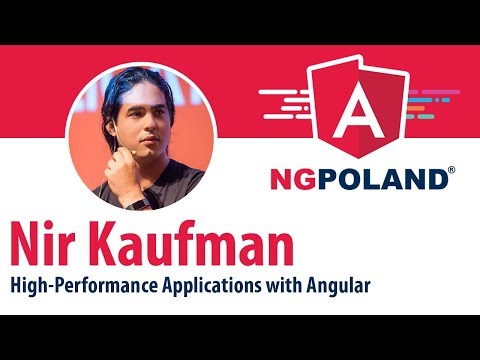 ngPoland 2017 - Nir Kaufman - High-Performance Applications with Angular