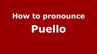 How to pronounce Puello