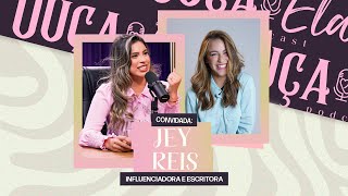 JEY REIS NO OUÇA ELA PODCAST COM ISA MAYUMI - T01E11