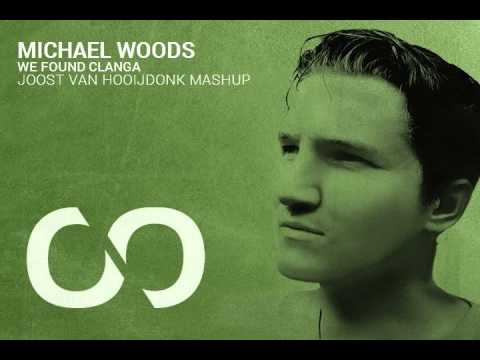 Michael Woods - We Found Clanga (Joost van Hooijdonk Mashup)