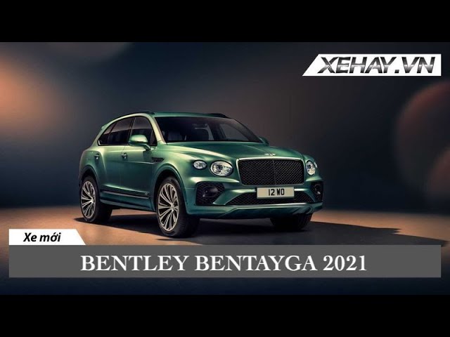 Bentley Bentayga 2021: Sự sang trọng và đẳng cấp tột bậc