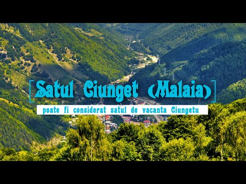 Satul Ciunget (Malaia) poate fi considerat satul de vacanta Ciungetu