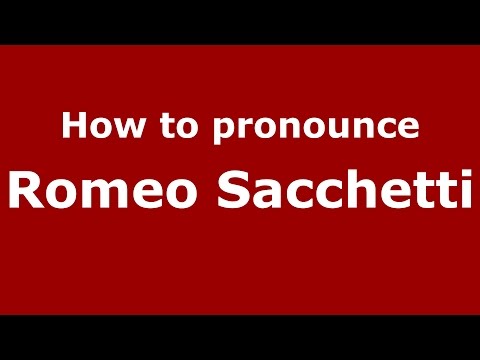 How to pronounce Romeo Sacchetti (Italian/Italy)  - PronounceNames.com
