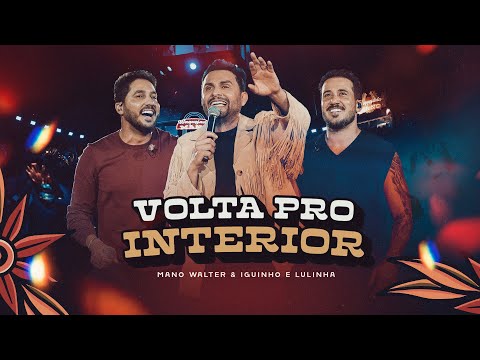 Mano Walter, Iguinho e Lulinha - Volta Pro Interior (Waquejada do Mano)
