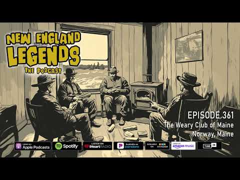 New England Legends Podcast 361 - The Weary Club of Maine