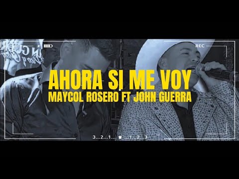 Ahora Si Me Voy - Maycol Rosero Ft John Guerra | Estreno 2023