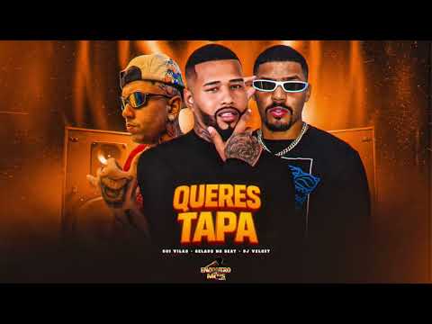 QUERES TAPA - GUI VILÃO,DJ VELOST,GELADO NO BEAT