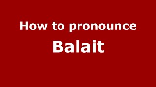 How to pronounce Balait