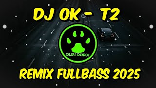 Download lagu DJ OK - T2 (REMIX FULLBASS 2025) mp3 Download lagu DJ OK - T2 (REMIX FULLBASS 2025) mp3