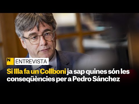 Puigdemont: Si Illa fa un Collboni ja sap quines són les conseqüències per Pedro Sánchez EL NACIONAL