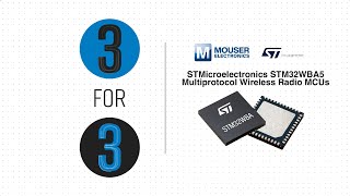 Download the video "STMicroelectronics STM32WBA5 Multiprotocol Wireless Radio MCUs: 3 for 3 | Mouser Electronics"