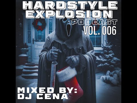 Hardstyle Explosion Podcast Vol  006 / mixed by: DJ Cena