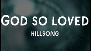 God So Loved(Acoustic)   Hillsong Worship(Lyrics Vidio)