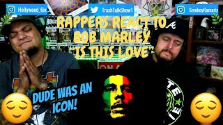 Rappers React To Bob Marley &quot;Is This Love&quot;!!!