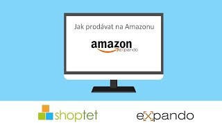 Shoptet a Expando: Jak prodávat na Amazonu