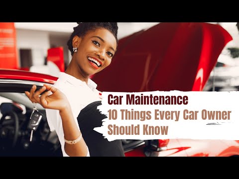 Car Maintenance - 10 Things Every Car Owner Should Know