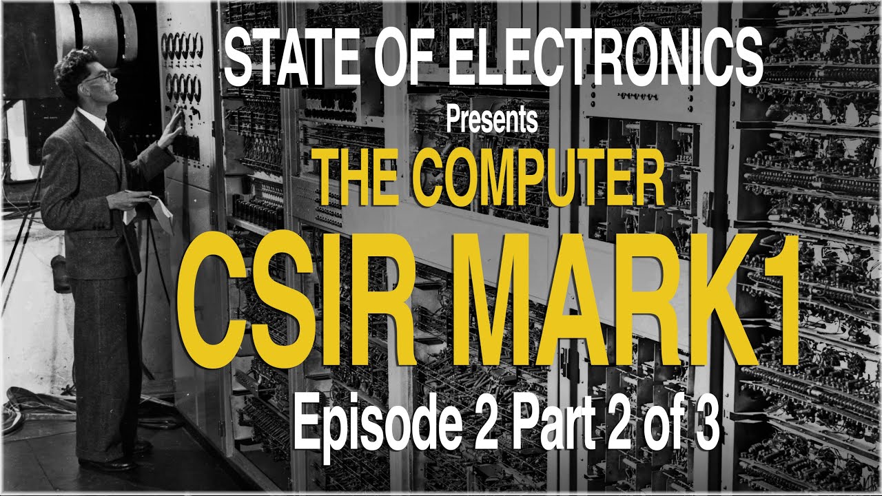 The Computer History of Australia - Episode 2 CSIR MARK1 part2
