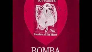 Jah Wobble's Invaders of the Heart - Bomba (Miles Away Mix)