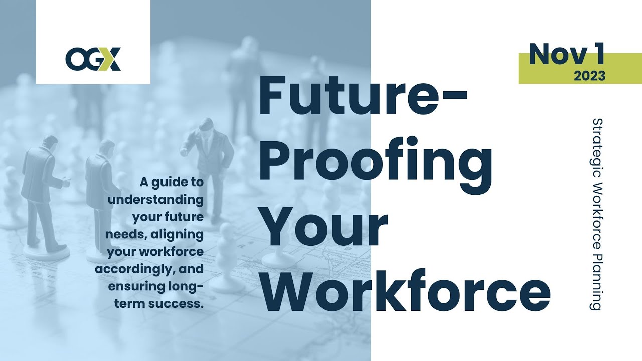 Future-Proofing Your Workforce | OGx Webinar