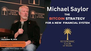 Michael Saylor, The Bitcoin Strategy for a New Financial System, Economic Club of Miami