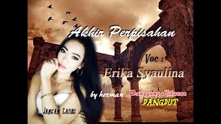 Download lagu ERIKA SYAULINA Akhir Perpisahan mp3 Download lagu ERIKA SYAULINA Akhir Perpisahan mp3