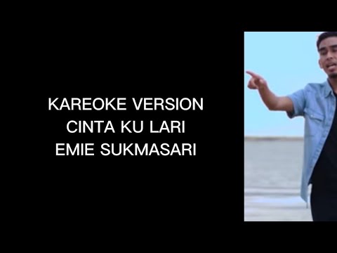 CINTA KU LARI - EMIE SUKMASARI (KAREOKE DIKIR)