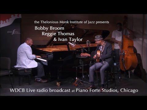 Bobby Broom, Reggie Thomas and Ivan Taylor – WDCB Live at PianoForte Studios