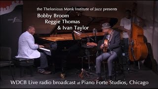 Bobby Broom, Reggie Thomas and Ivan Taylor – WDCB Live at PianoForte Studios