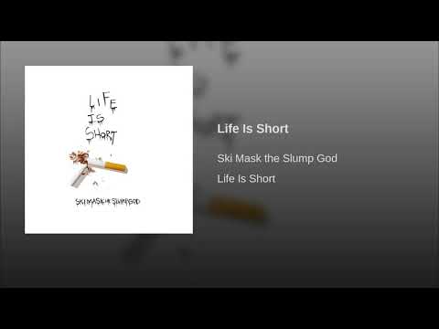 Ski Mask The Slump God Life Is Short Audio