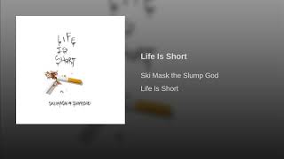Ski Mask The Slump God Life Is Short Audio
