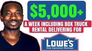 $5,000+ A Week Including Box Truck Rental Delivering For Lowes