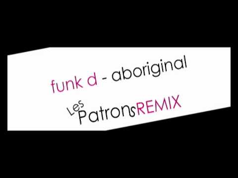 Funk D - Aboriginal (Les Patrons Remix)
