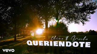 Chyno y Nacho - Queriéndote (Official Vídeo)