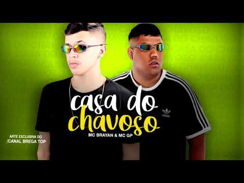 MC BRAYAN e GP - CASA DO CHAVOSO