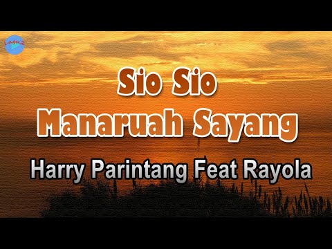 Sio Sio Manaruah Sayang - Harry Parintang (lirik Lagu)  ~ sampaikan ka lubuak hatinyo