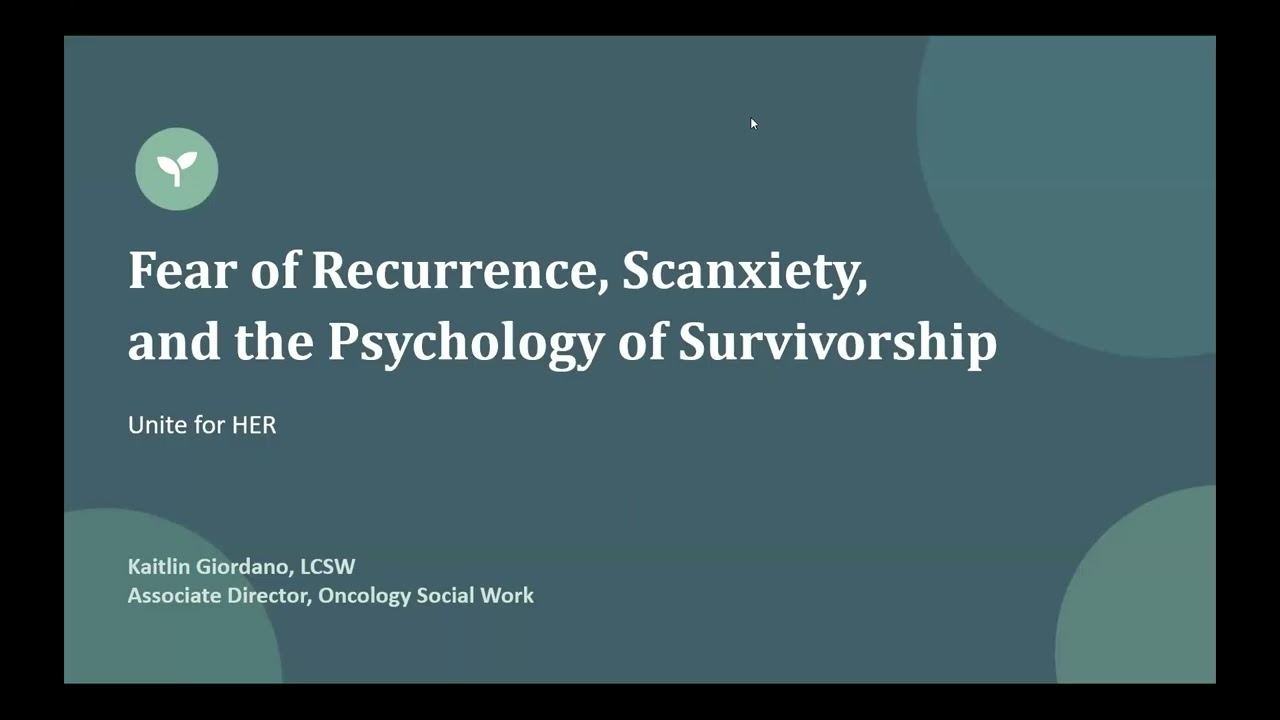 Fear of Recurrence, Scanxiety, and the Psychology of Survivorship