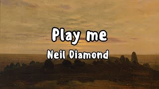 Play Me [lyrics] | Neil Diamond