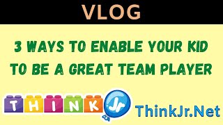 3 ways to enable your kids to be great team player | Parenting Blogs 👪
