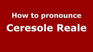 How to pronounce Ceresole Reale
