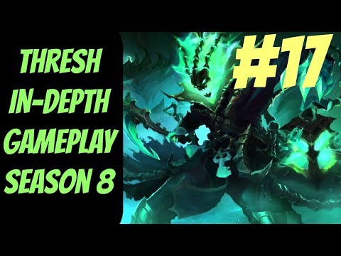 Thresh In-Depth Gameplay #17 --  Season 8 -- How to Win as Support -- League of Legends
