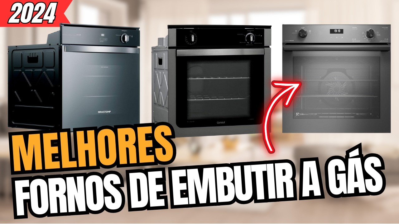 Qual MELHOR FORNO DE EMBUTIR À GÁS 2024? Brastemp, Consul ou Electrolux [GUIA COMPLETO]