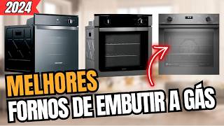 Qual MELHOR FORNO DE EMBUTIR À GÁS 2024? Brastemp, Consul ou Electrolux [GUIA COMPLETO]